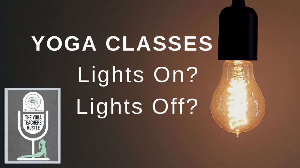YTH Podcast - Yoga Classes Lights On Or Off